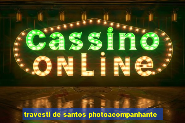 travesti de santos photoacompanhante